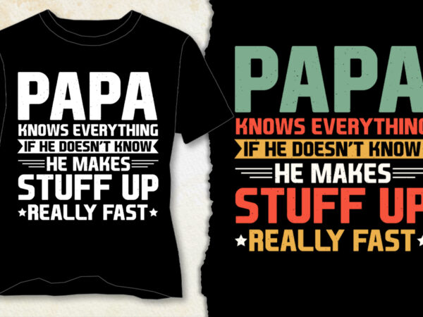 Papa knows everything t-shirt design