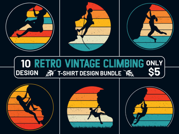Retro vintage climbing t-shirt design bundle, retro vintage climbing t-shirt design, outdoor t-shirt ,adventure t-shirt, hiking t-shirt design bundle, mountain climbing t-shirts