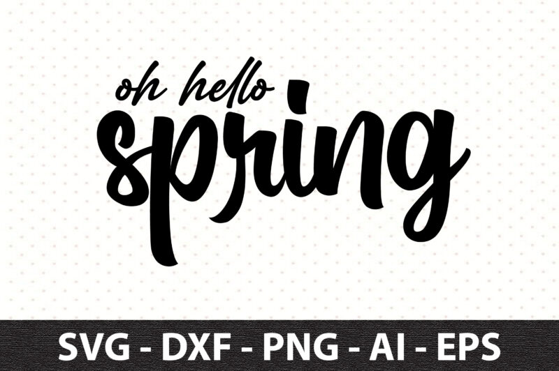 Oh hello spring svg