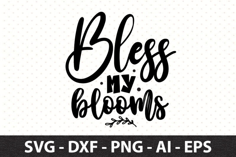 Bless my blooms svg