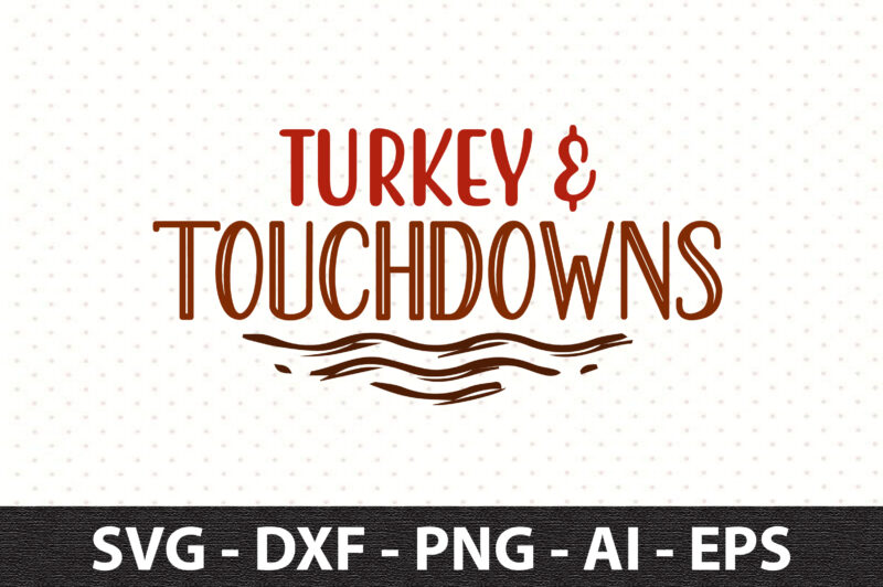 Turkey & touchdowns svg
