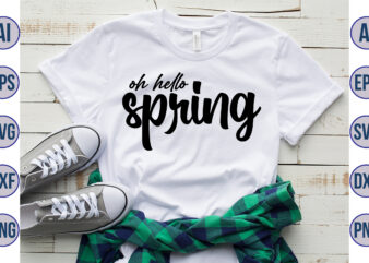 Oh hello spring svg t shirt design online