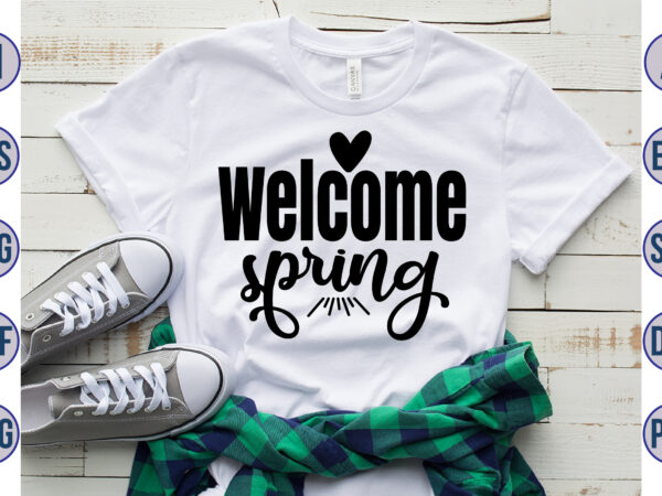 Welcome spring svg t shirt design for sale