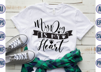 My Dog is my Heart svg t shirt designs for sale