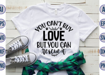 You canot buy Love but you can rescue it svg