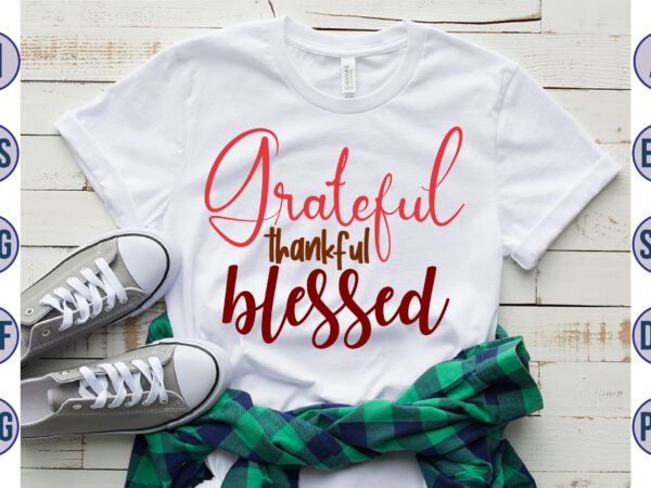 Grateful thankful blessed svg t shirt design template