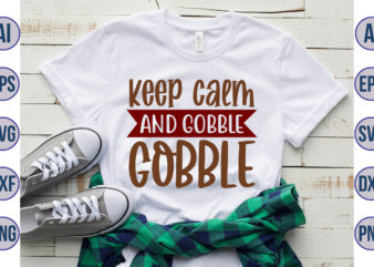 Keep calm and gobble gobble svg