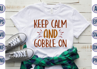 keep calm and gobble on ,svg
