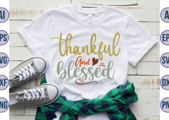 thankful & blessed svg t shirt designs for sale