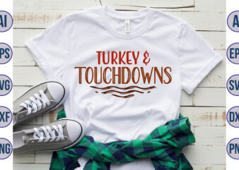 Turkey & touchdowns svg t shirt designs for sale
