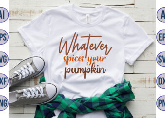 Whatever spices your pumpkin svg t shirt design for sale