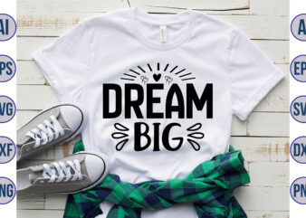 Dream Big svg t shirt vector illustration