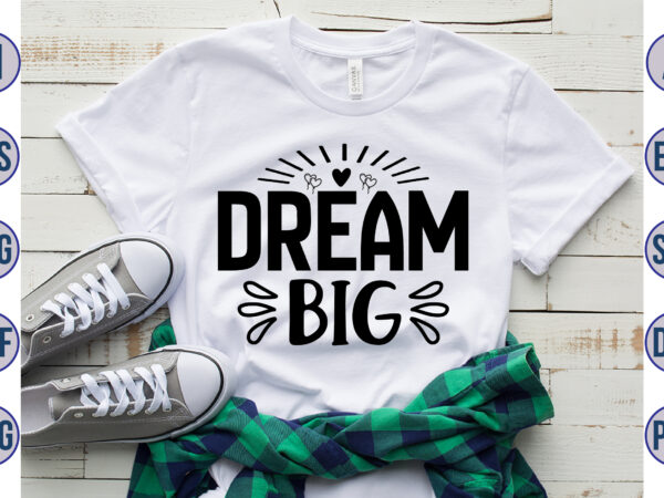 Dream big svg t shirt vector illustration