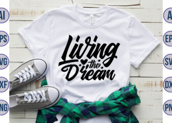 Living the Dream svg t shirt vector graphic