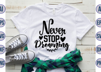 Never Stop Dreaming svg
