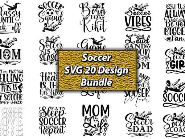 Soccer svg 20 design bundle,soccer,soccer t-shirt, soccer svg, soccer png, soccer design,soccer svg bundle, sports svg, soccer shirt svg, commercial use svg eps dxf, digital download,soccer svg bundle, soccer ball