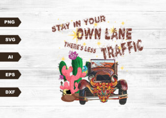 Stay in Your Own Lane There’s Less Traffic – Boho Desert Junky – INSTANT DOWNLOAD – SVG Printable – Sublimation Design