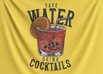 Save Water Drink Cocktails