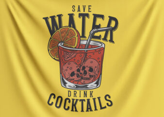 Save Water Drink Cocktails t shirt template vector