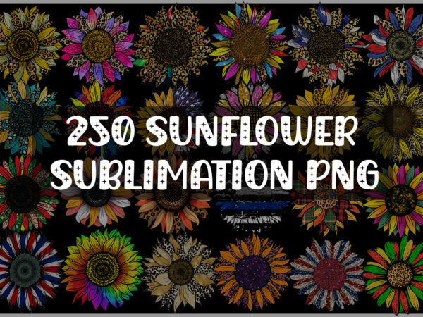 Sunflower sublimation png bundle, sunflower sublimation bundle, sunflower sublimation tshirt, sublimation sunflower, sunflower bundle, sunflower png, 260 sunflower sublumation