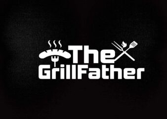 The Grillfather | Funny Dad Grandpa Grilling BBQ Meat SVG printable files