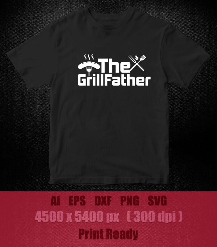 The Grillfather | Funny Dad Grandpa Grilling BBQ Meat SVG printable files