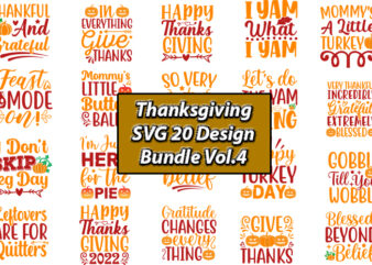 Thanksgiving SVG 20 Design Bundle Vol.4, Thanksgiving SVG, Thanksgiving, Thanksgiving t-shirt, Thanksgiving svg design, Thanksgiving t-shirt design,Gobble SVG, Turkey Face SVG, Funny, Kids, T-shirt, Png, Svg Files For Cricut, Silhouette,