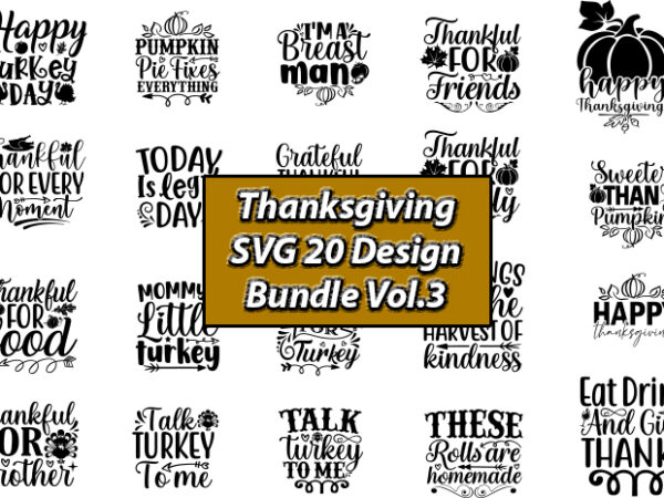 Thanksgiving svg t-shirts design bundle vol.3, thanksgiving svg, thanksgiving, thanksgiving t-shirt, thanksgiving svg design, thanksgiving t-shirt design,gobble svg, turkey face svg, funny, kids, t-shirt, png, svg files for cricut, silhouette,