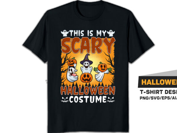 This is my scary halloween costume, halloween t-shirt design, halloween ghost and pumpkin