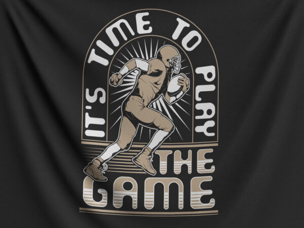 It’s time to play the game t shirt design for sale