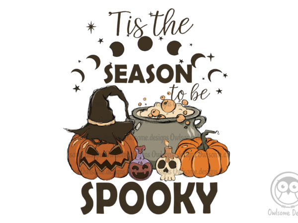 Tis the season to be spooky sublimation designs