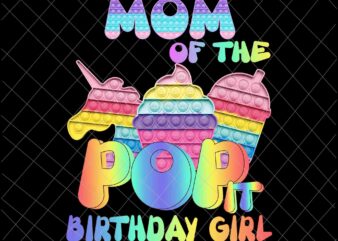 Mom Of The Pop It Birthday Girl Png, Girl Birthday Png, Pop It Birthday Png, Girl Pop It Png