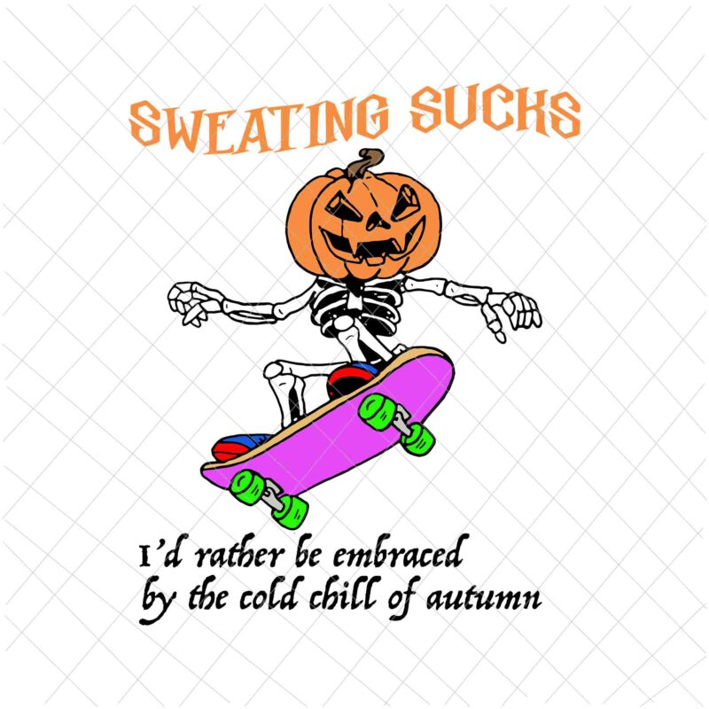 Sweating Sucks Svg, Skeleton Pumpkin Head Halloween Svg, Skeleton Halloween Svg, Skeleton Boy Halloween Svg