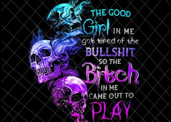 The Good Girl In Me Got Tired Of The Bullshit Png, Funny Halloween Quote Png, Girl Halloween Png