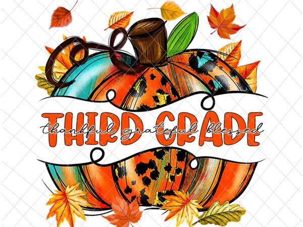 Third grade pumpkin png, third grade autumn png, third grade thankful png, back to school third grade autumn fall png t shirt designs for sale
