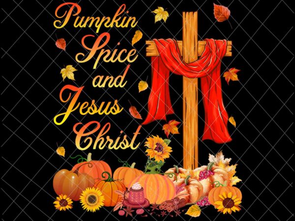 Pumpkin spice and jesus christ png, jesus autumn png, pumpkin spice png, jesus christ autumn fall png, jesus quote autumn png t shirt illustration