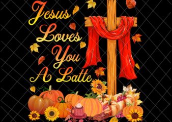 Jesus Loves You a Latte Png, Jesus Autumn Png, Pumpkin Spice Png, Jesus Christ Autumn Fall Png, Jesus Quote Autumn Png