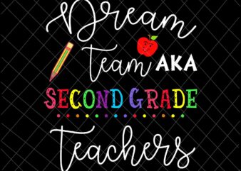 Dream Team Aka Second Grade Teachers Svg, Back To School Svg, First Day Of School Svg, 2nd Grade Back To School Svg t shirt vector illustration