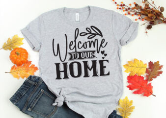 Welcome to our home SVG t shirt design for sale