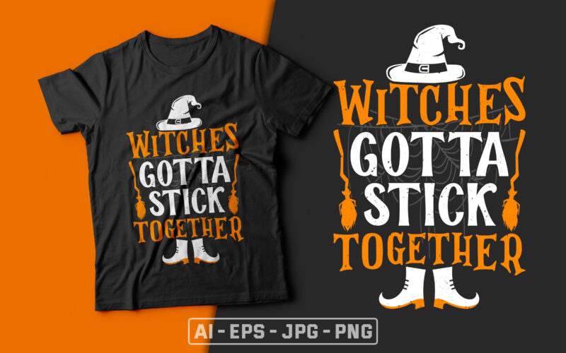 Witches Gotta Stick Together - halloween t shirts design,witch t shirt,halloween svg design,treat t shirt,good witch t-shirt design,boo t-shirt design,halloween t shirt company design,mens halloween t shirt design,vintage halloween t
