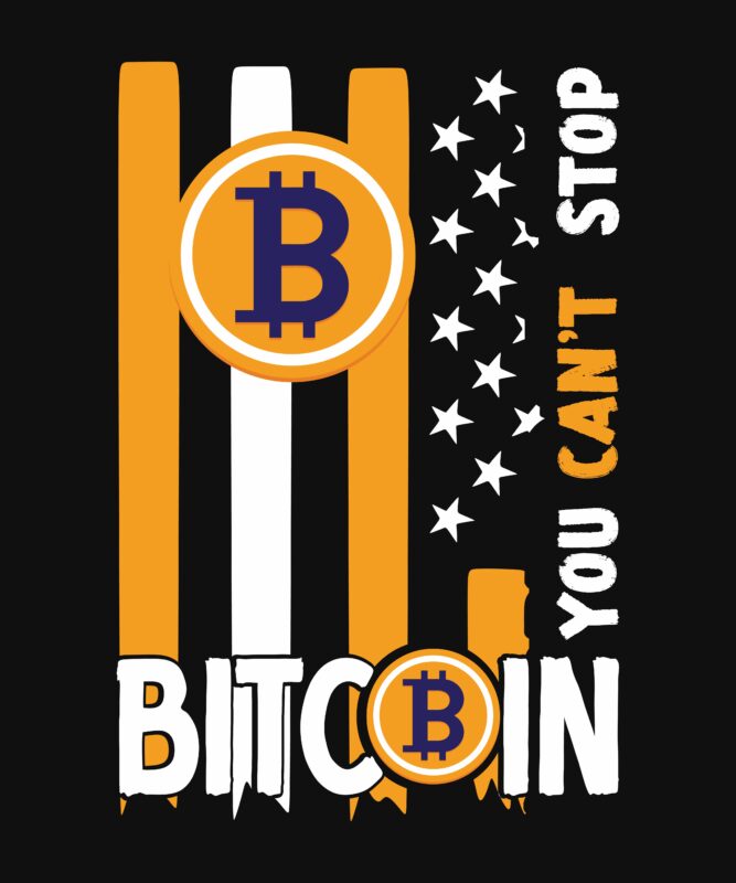 You Can t Stop Bitcoin T-Shirt Design , Dollar money millionaire bitcoin t shirt design, money t shirt design, dollar t shirt design, bitcoin t shirt design,billionaire t shirt design,millionaire