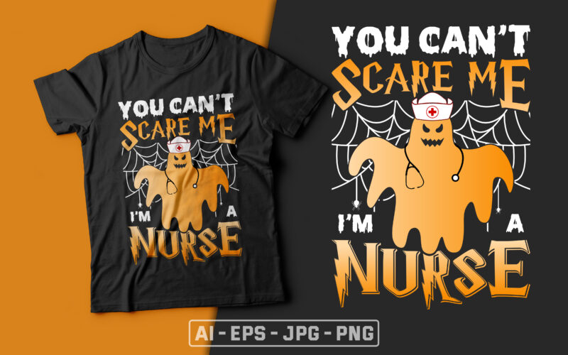 You Can't Scare Me I'm a Nurse - halloween t shirts design,nurse t shirt,halloween svg design,treat t shirt,good witch t-shirt design,boo t-shirt design,halloween t shirt company design,mens halloween t shirt