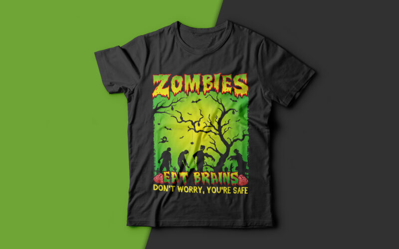 Zombies Eat Brains Don’t Worry You’re Safe - funny halloween t shirts design,zombie t shirt,zombie halloween svg design,treat t shirt,good witch t-shirt design,boo t-shirt design,halloween t shirt company design,mens halloween