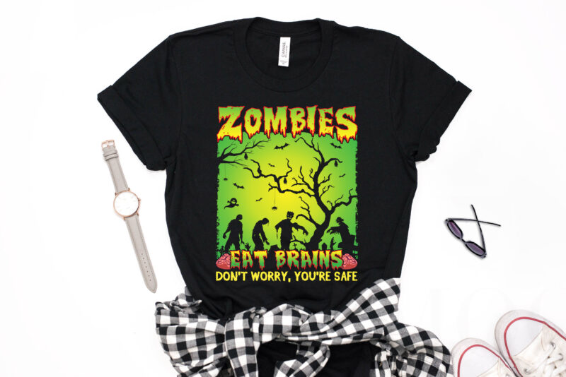 Zombies Eat Brains Don’t Worry You’re Safe - funny halloween t shirts design,zombie t shirt,zombie halloween svg design,treat t shirt,good witch t-shirt design,boo t-shirt design,halloween t shirt company design,mens halloween