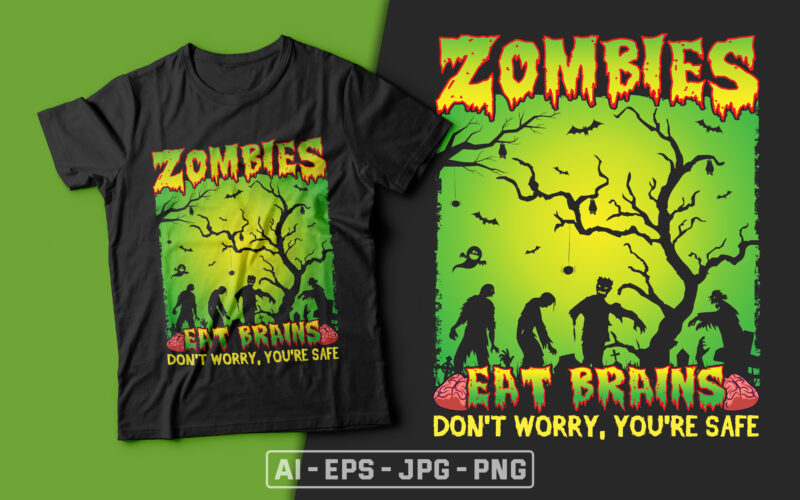 Zombies Eat Brains Don’t Worry You’re Safe - funny halloween t shirts design,zombie t shirt,zombie halloween svg design,treat t shirt,good witch t-shirt design,boo t-shirt design,halloween t shirt company design,mens halloween