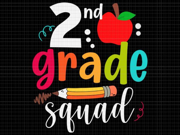 Second grade squad svg, funny back to school 2nd graders teachers svg, back to school svg, 2nd grade squad svg t shirt template vector