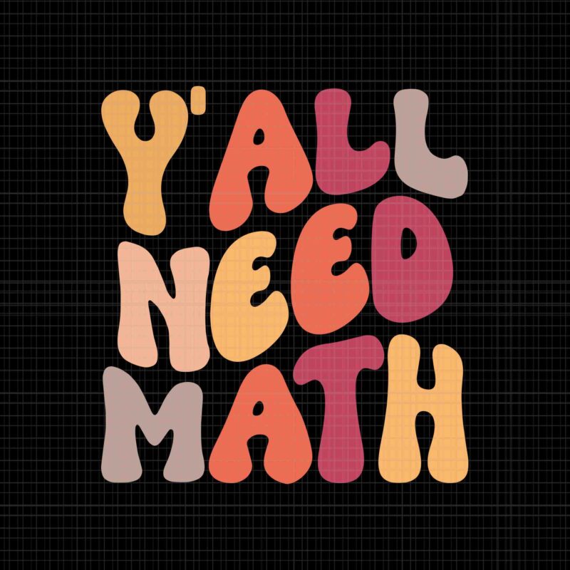 Back To School Y’all Need Math Teachers Student Svg, Back To School Svg, School Svg, Teacher Svg