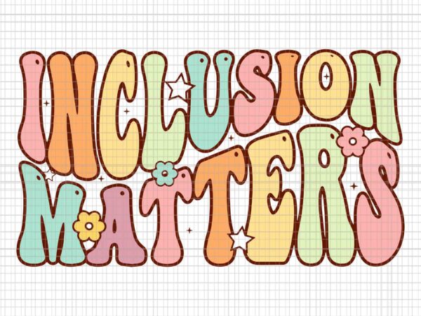Inclusion matters special education autism awareness teacher svg, inclusion matters svg, back to school svg, teacher svg t shirt design for sale