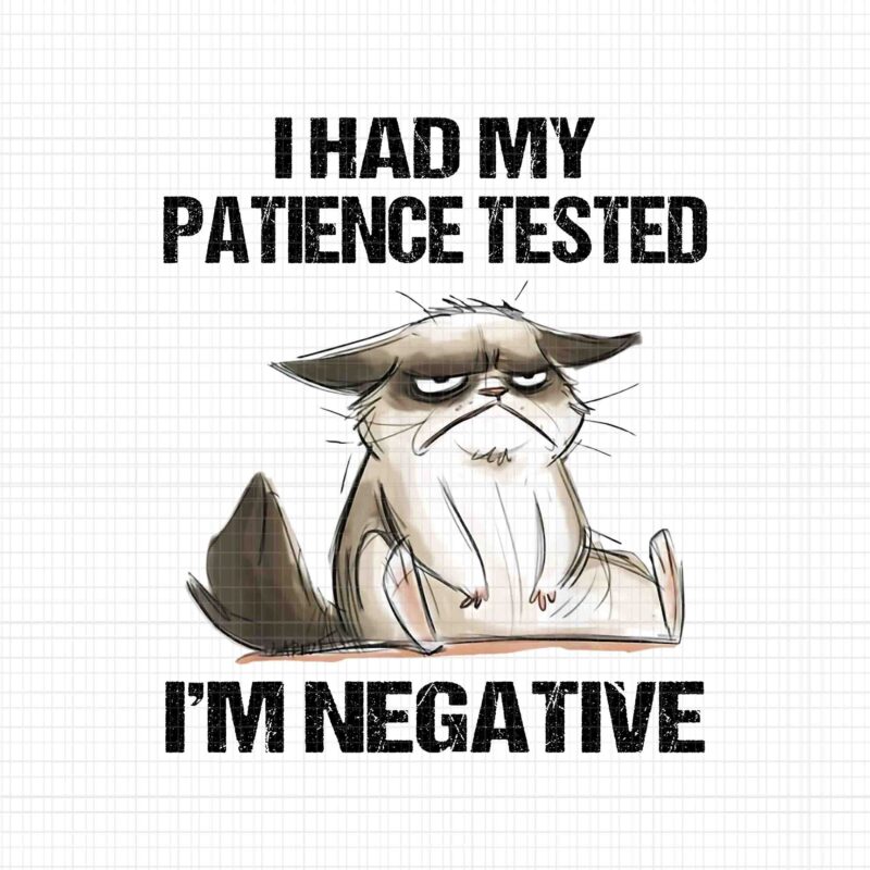 I Had My Patience Tested I’m Negative Cat Png, Funny Sarcasm Png, Cat Png