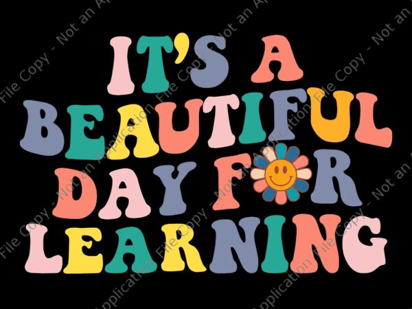 First day school its beautiful day for learning teacher svg, back to school svg, school svg, teacher svg t shirt graphic design